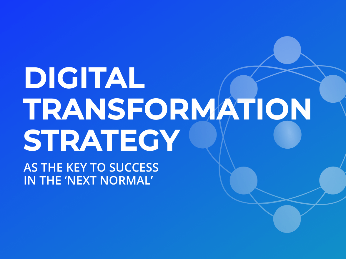 Digital transformation strategy as the key to success in the ‘next normal’