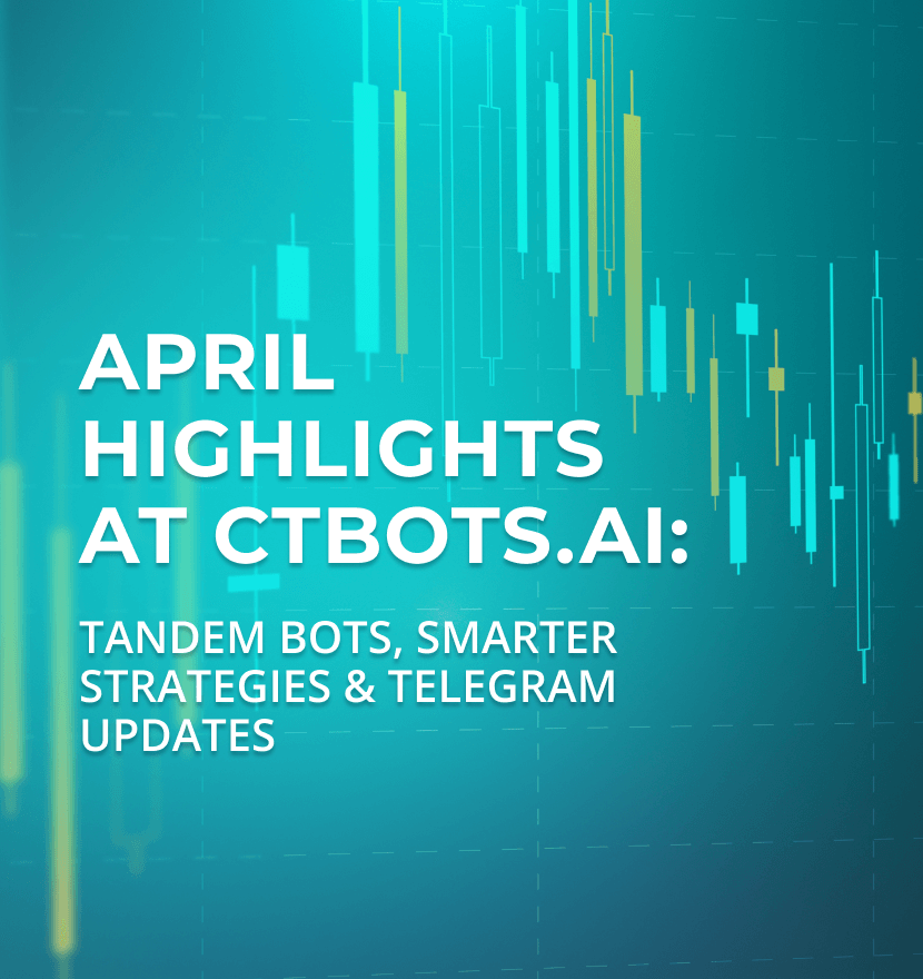 April highlights at ctbots.ai: Tandem bots, smarter strategies & Telegram updates 