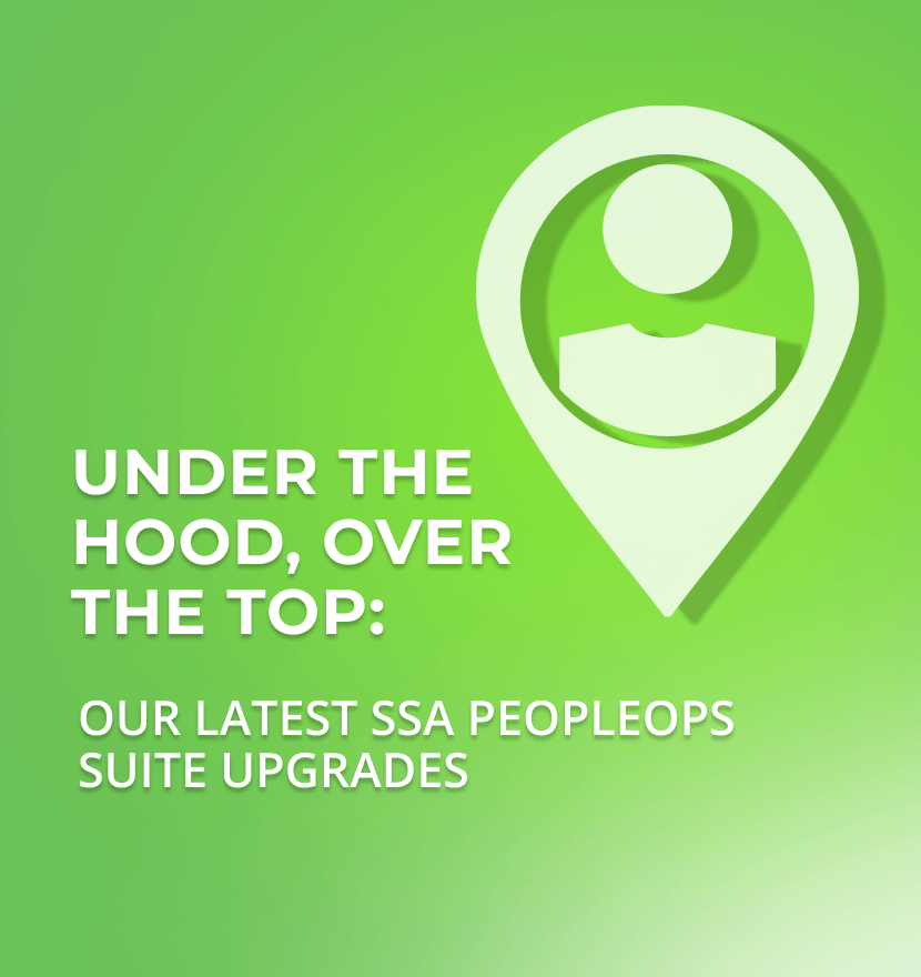 Under the hood, over the top: Our latest SSA PeopleOps Suite upgrades 