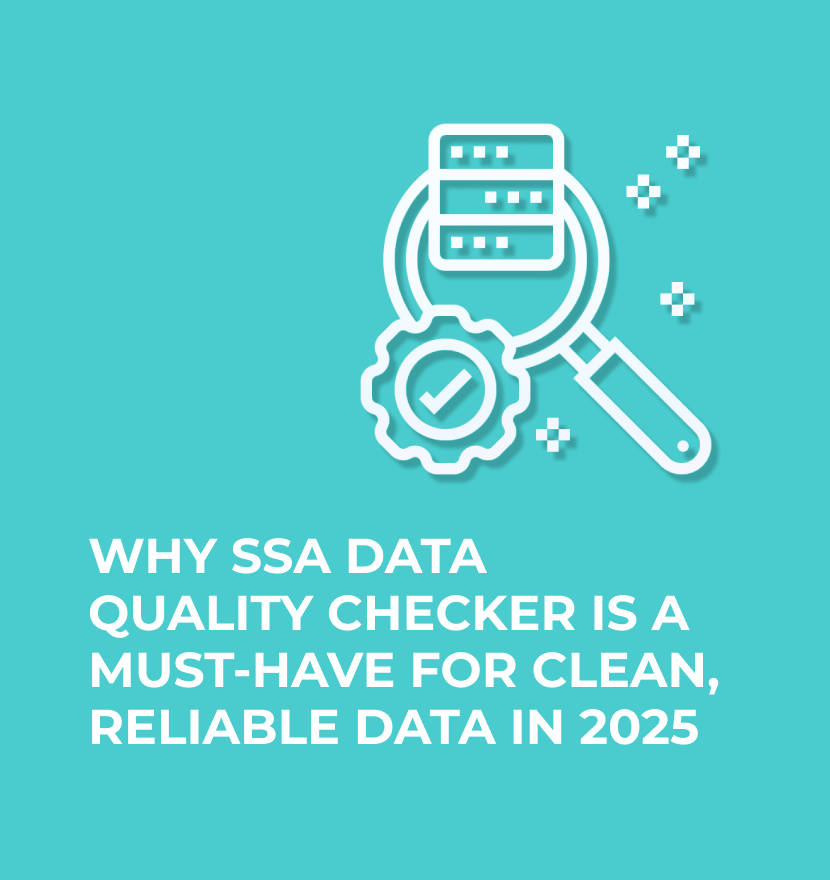 Why SSA Data Quality checker is a must-have for clean, reliable data in 2025