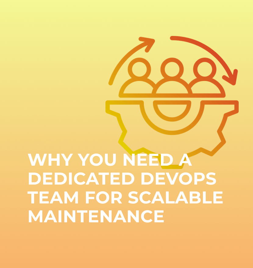 Why you need a Dedicated DevOps Team for scalable maintenance