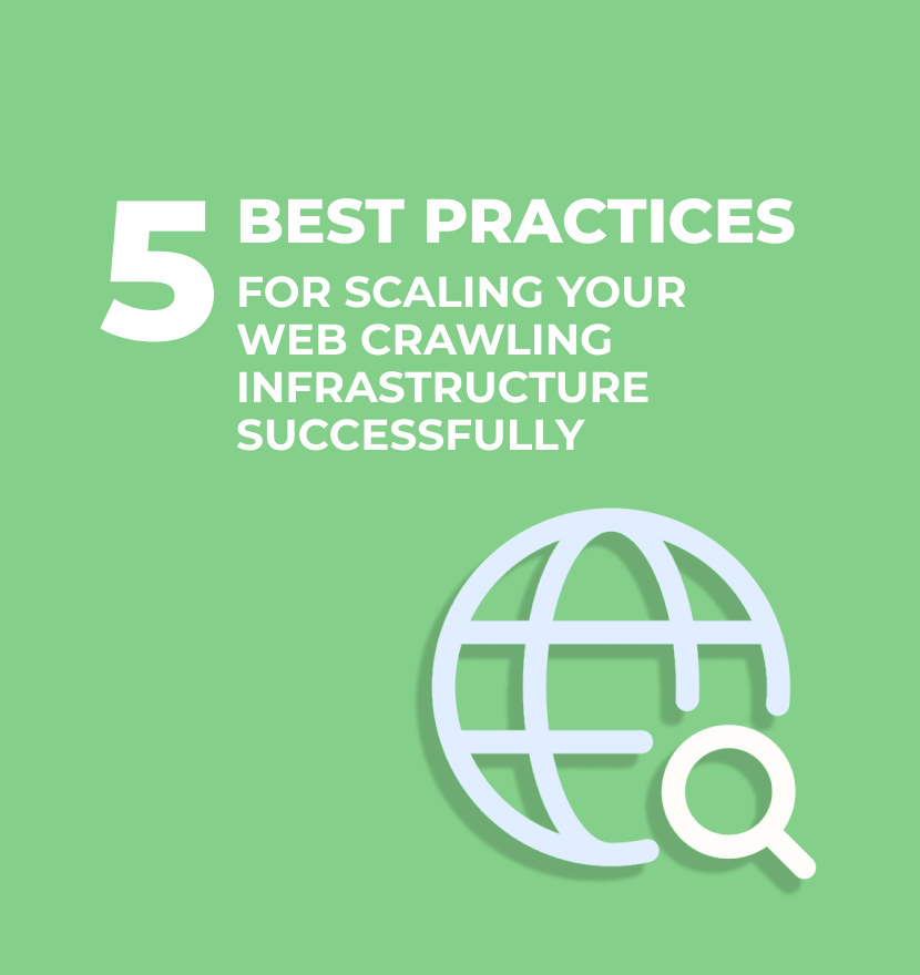 5 Best practices for scaling your web crawling infrastructure successfully
