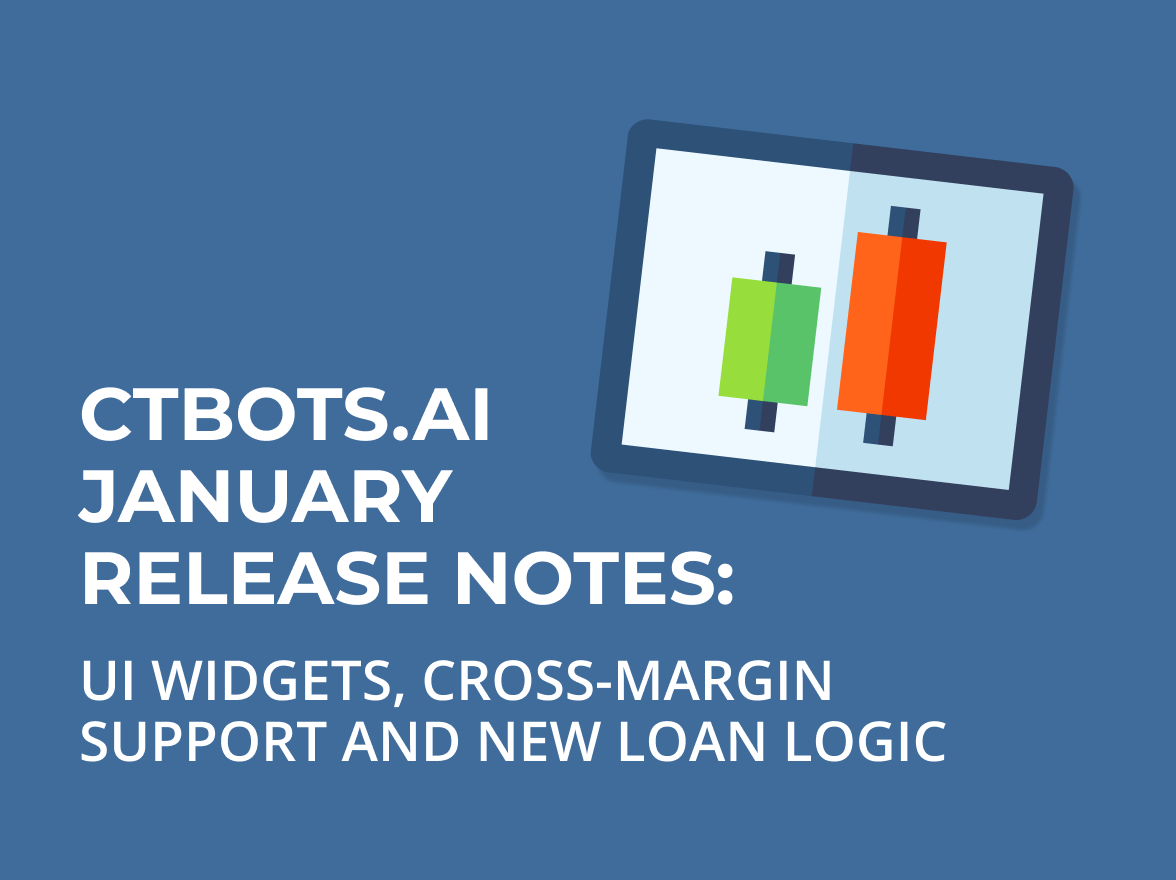 Ctbots.ai January release notes: UI widgets, cross-margin support and new loan logic 